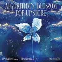 “ALGORITHM’S BLOSSOM” POP-UP STORE