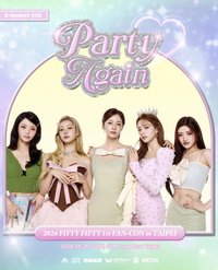 2026 FIFTY FIFTY 1st FAN-CON in TAIPEI [Party Again ]