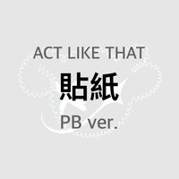 ACT LIKE THAT 貼紙