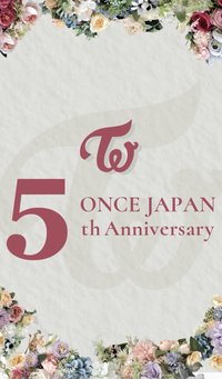 ONCE JAPAN 5th Anniversary