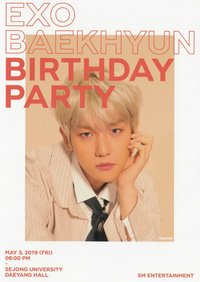 2019 BAEKHYUN * BIRTHDAY PARTY 
