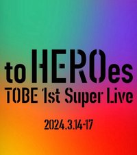 to HEROes 〜TOBE 1st Super Live〜