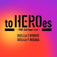 to HEROes 〜TOBE 2nd Super Live〜