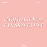 +(KR)ystal Eyes <AESTHETIC> SW 1.0 簽售