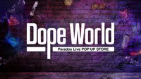 Dope World Paradox Live POP-UP STORE