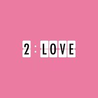 2:LOVE