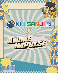 NIJISANJI EN × ANIME IMPULSE