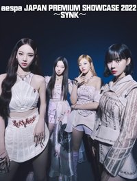 aespa JAPAN PREMIUM SHOWCASE 2022 〜SYNK〜