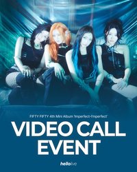 Imperfect-I'mperfect FIFTY FIFTY 4th Mini Album 'Imperfect-I'mperfect' 발매기념⭐VIDEO CALL EVENT⭐