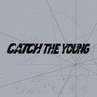 CATCH THE YOUNG
