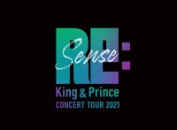 King & Prince CONCERT TOUR 2021～Re:Sense～