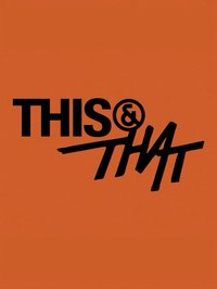 THIS & THAT