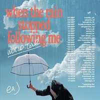 when the rain stops following me tour