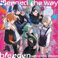 專輯 Vivid BAD SQUAD 9th Single「Beyond the way/blender」