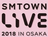SMTOWN LIVE 2018 in OSAKA