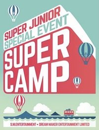 SUPER JUNIOR SPECIAL EVENT：SUPER CAMP - 出道十週年特別紀念演唱會