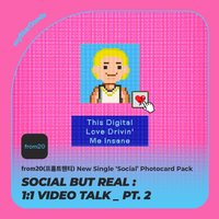 from20 NEW SINGLE 'Social' msg 2.0 1:1 VIDEO TALK