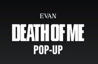  'DEATH OF ME' POP-UP