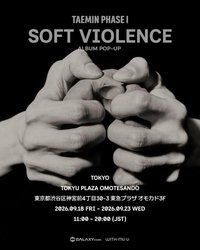 PHASE 1 : Soft Violence ALBUM POP-UP IN TOKYO