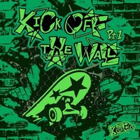 KICK OFF THE WALL Pt. 1
