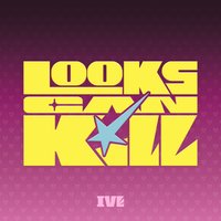 Looks Can Kill