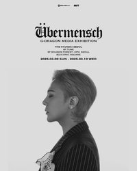 G-DRAGON MEDIA EXHIBITION : Übermensch