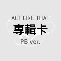 1st EP Album - ACT LIKE THAT 專輯卡 PB ver.