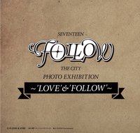 SEVENTEEN 'FOLLOW' THE CITY PHOTO EXHIBITION～'LOVE'&'FOLLOW'～